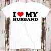 I Love My Husband Birthday Valentines Day Joke Best Seller T Shirt 8549 Vintage Washed Stretched Top For Everyday Wear