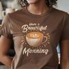 Brewtiful Morning Coffee Lover T-Shirt