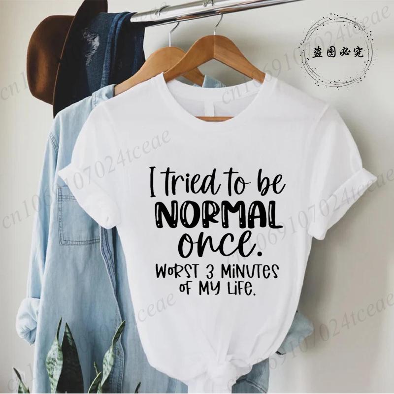 I Tried To Be Normal Once Print Women T-Shirts Modal Tees Short Sleeve Trendy Fashion Tee Sports Clothes Casual Hip Hop Clothing