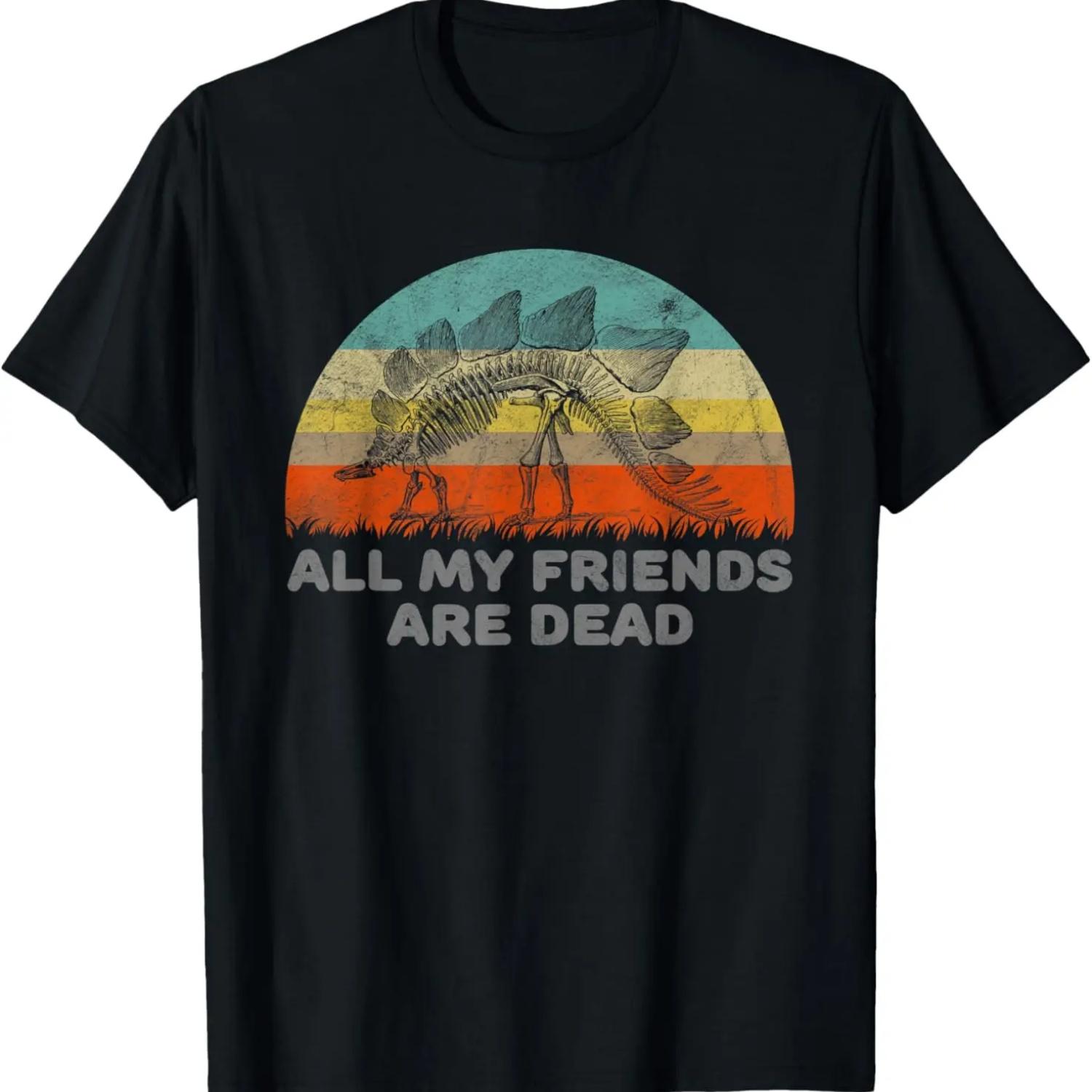 Funny Dinosaur T-Shirt_ All My Friends Are dead T-Shirt S
