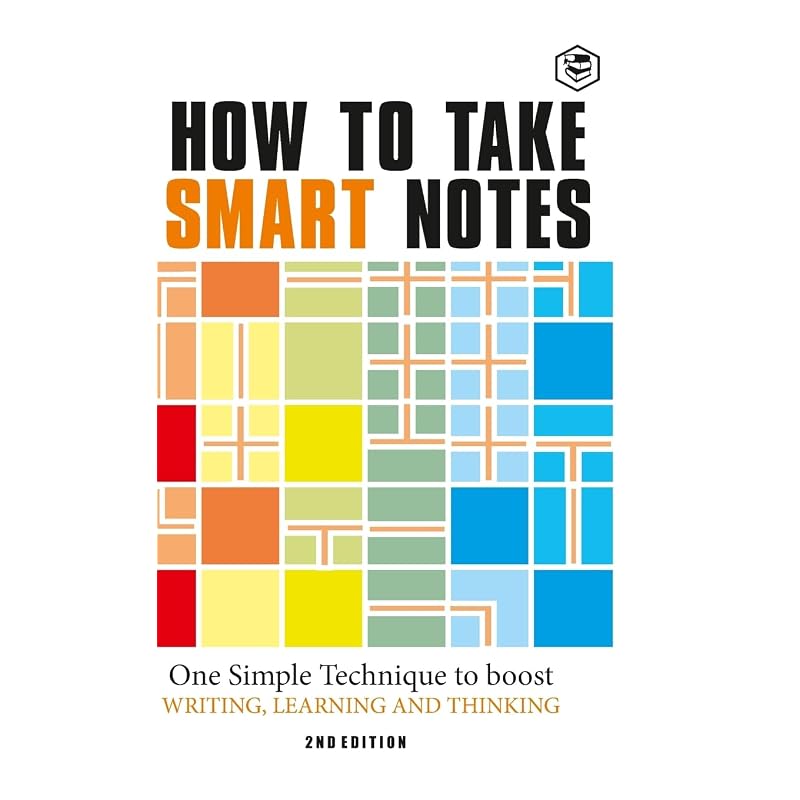How to Take Smart Notes: One Simple Technique to Boost Writing, Learning and Thinking: One Simple Technique to Boost Writing, Learning and Thinking (H