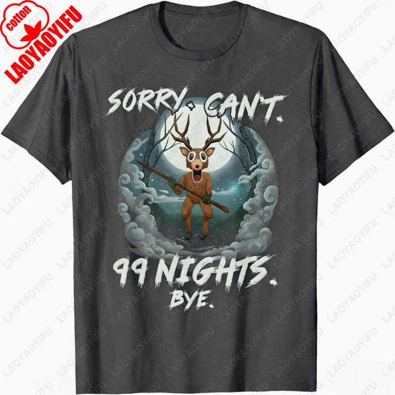 Sorry Cant 99 Nights Bye in The Forest Gamer Merch Adult Cotton Tshirts Horror Monster Deer Creative Game Cartoon Printed Tee S