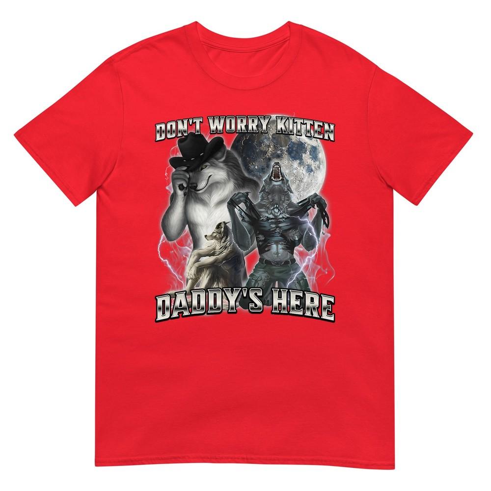 Dont Worry Kitten Daddys Here TShirt S