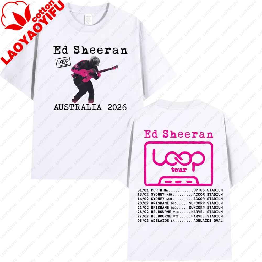Tour 2026 Album Ed Sheeran Loop Australia Tour Merch T Shirts Fans Gifts Unisexs Unisex Fashion Hip Hop Tees Cotton Oversized Tops