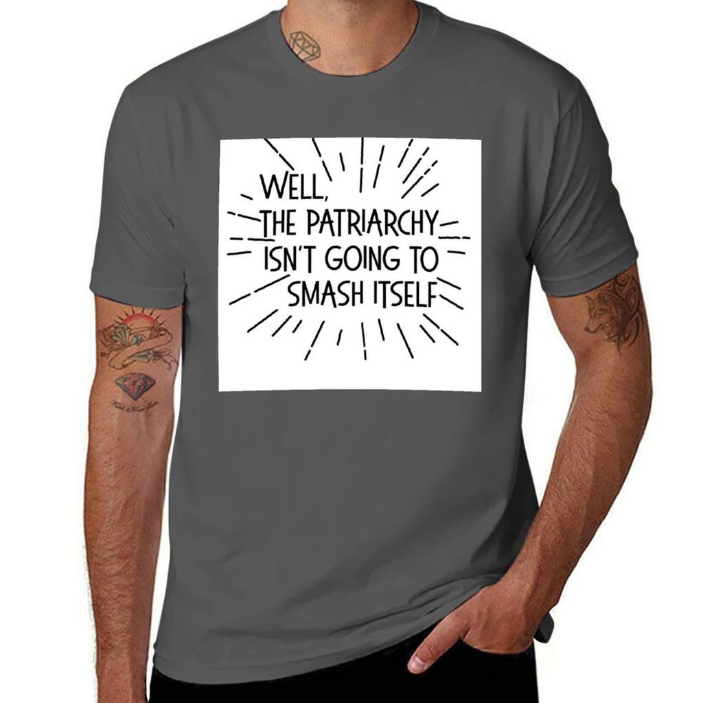 The Patriarchy Isnt Going To Smash Itself TShirt Man T Shirts High Quality Luxury Brand Man T Shirt Designer TShirt