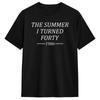 The Summer I Turned Forty  40th Birthday 1986 T-Shirt Summer  Pure Cotton T-Shirts For Man Harajuku Tshirt Short Sleeve Top Tees