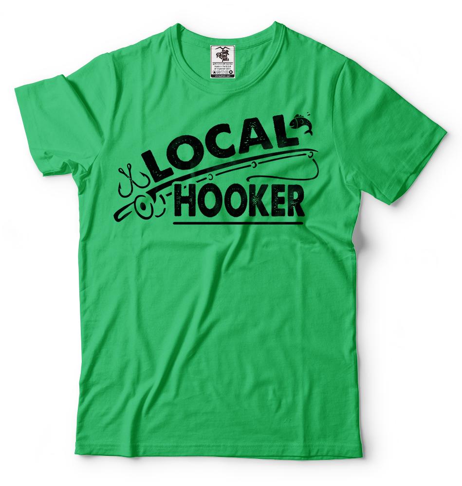 Local Hooker Fishing Fisherman Funny Fishing T Shirt Fly Fishing Bass Fishing