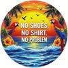 Vintage Retro Metal Tin Sign 8x8 Inch No Shoes No Shirt No Problem Funny Wall Art for Home Bar Man Cave