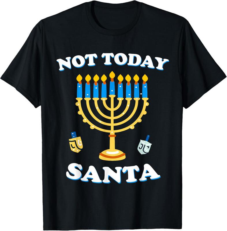 Hanukkah Not Today Santa Jewish Chanukah Chrismukkah Unisex T-Shirt