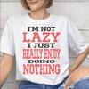 Unisex Unisex Graphic Im Not Lazy I Just Really Enjoy Doing Nothing T Shirt Tee Pure Cotton Tshirts Clothing