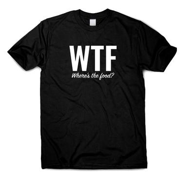 WTF Where's The Food Funny Casual Party T-Shirt Birthday Present Gift Women Men