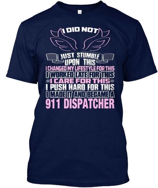 911 Dispatcher - I Did Not Just Stumble T shirt S