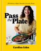 The Pass the Plate : 100 Delicious, Highly Shareable, Everyday Recipes Book