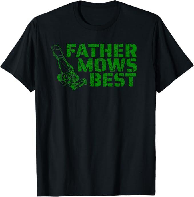 

Lawnmower Gift For Dad Father Mows Best Funny Fathers Day T-Shirt 2XL
