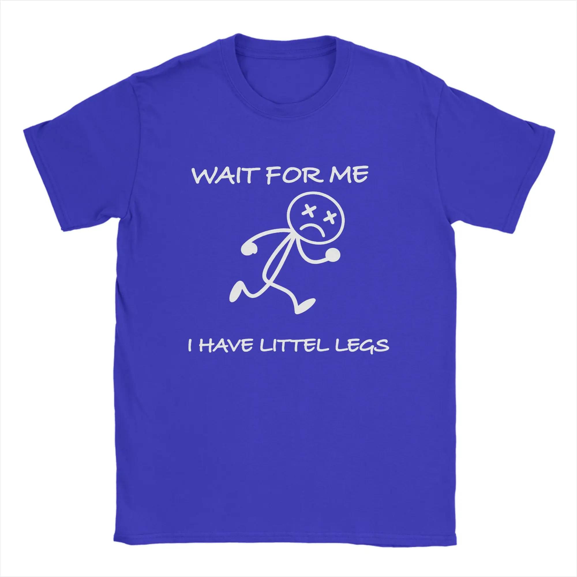 

Harajuku T-Shirt Summer Wait for Me I Have Little Legs Meme Fashion T Shirts Cotton Tshirt for Men Women Short Sleeve 5XL різнокольоровий