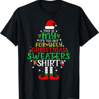 It_s Too Hot For Ugly Christmas T Shirt Funny Xmas Sweat