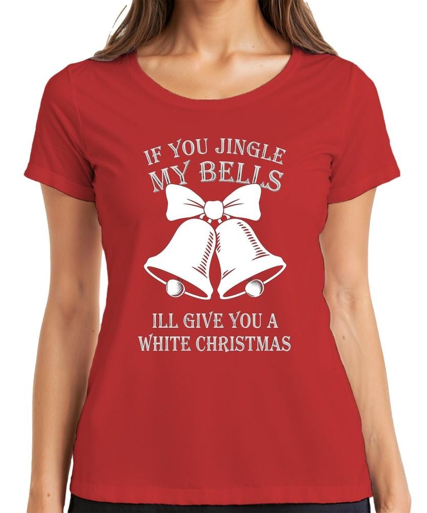 If You Jingle My Bells Ill Give You Christmas Bells Funny Ladies Tshirt