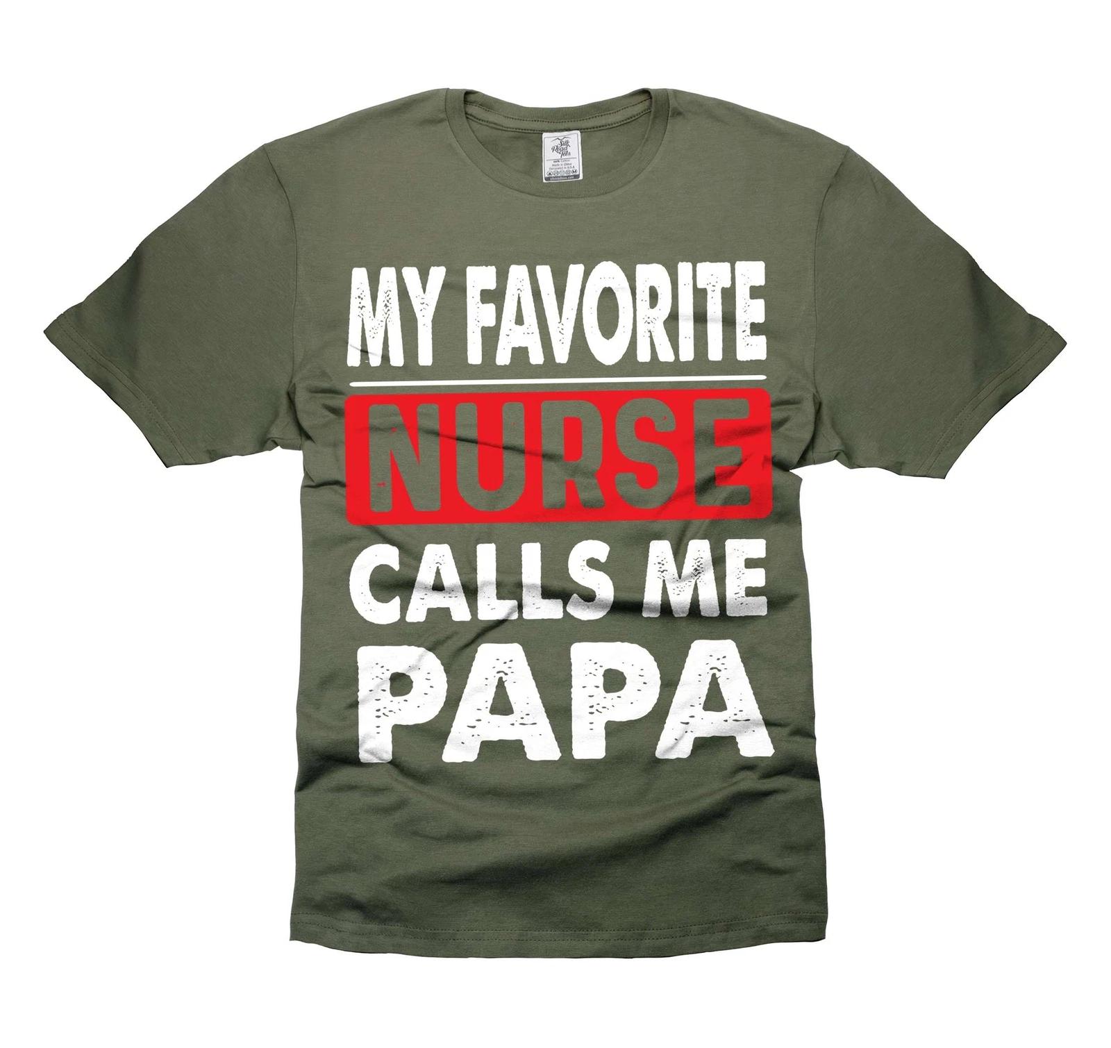 My Favorite Nurse Calls Me Papa Shirt Father s Day Papa Shirt Gift From Nurse S