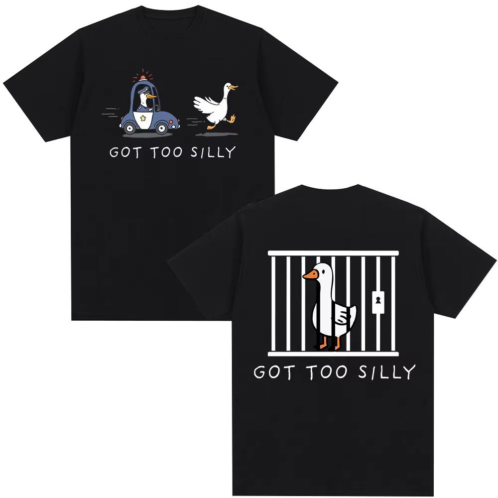Got Too Silly Goose Funny Meme Double Sided Print T Shirt Men Women Casual Cotton Tshirt Vintage Short Sleeve Oversized T-shirts