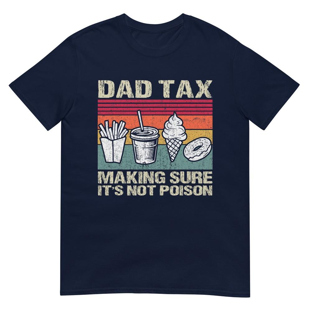Retro Dad Tax Making Sure Its Not Poison Funny Fathers Day Tshirt S