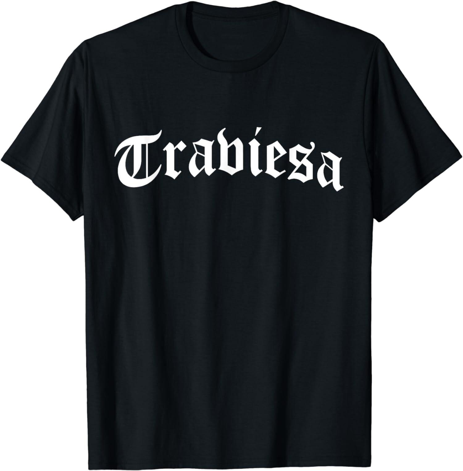 New Limited Traviesa Chola Chicano Mexican American Pride Hispanic Latin T-Shirt Mens Womens Tees Top Tops Tee 3XL