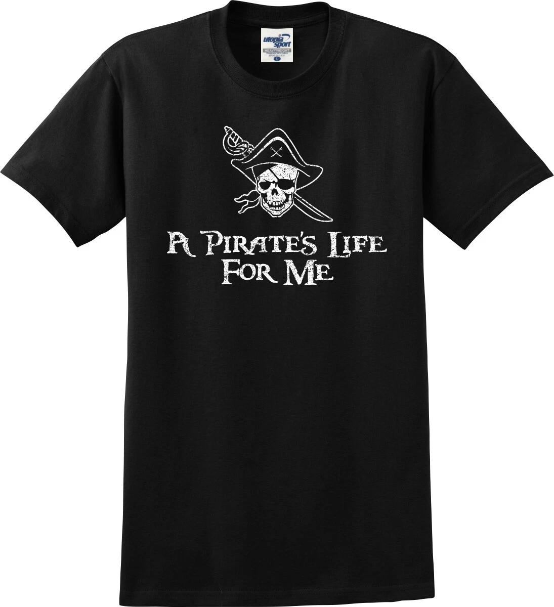 

A Pirate s Life For Me Skull and Sword Unisex T shirt (S-5X) 3XL
