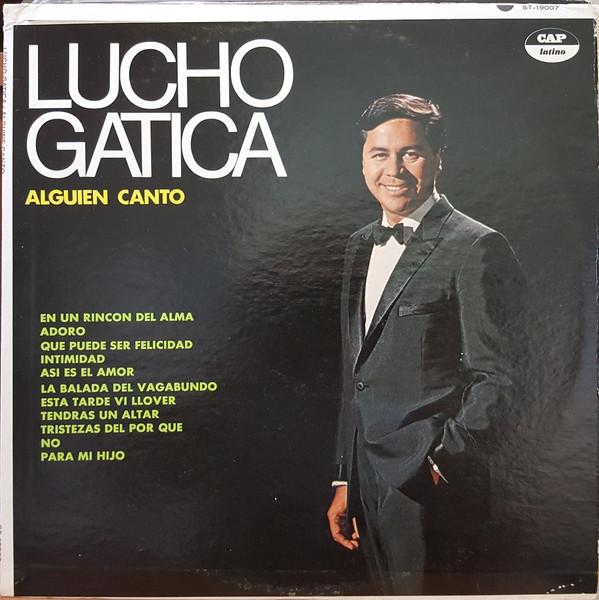 Виниловая пластинка LUCHO GATICA  Alguien Canto ST19007 CAP Latino  Мексика Латинская Подержанная