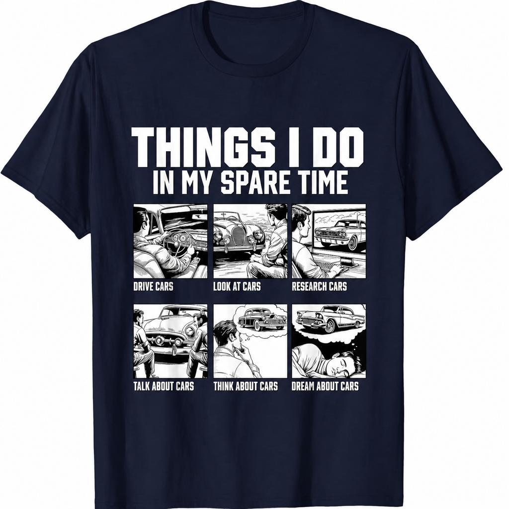 Things I Do in My Spare Time Car Guy or Mechanic TShirt Summer Unisexs Clothing Breathable SweatWicking Versatile Trendy T Shirt