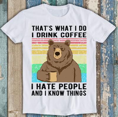 Das mache ich ich trinke Kaffee und ich weiß Dinge Bär Lustiges T-Shirt M1662