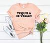 Lustiges veganes Shirt veganes Top veggie Shirt vegan af Shirt lustiges vegetarisches Shirt Veganismus Shirt lustige Shirts - Tequila ist vegan