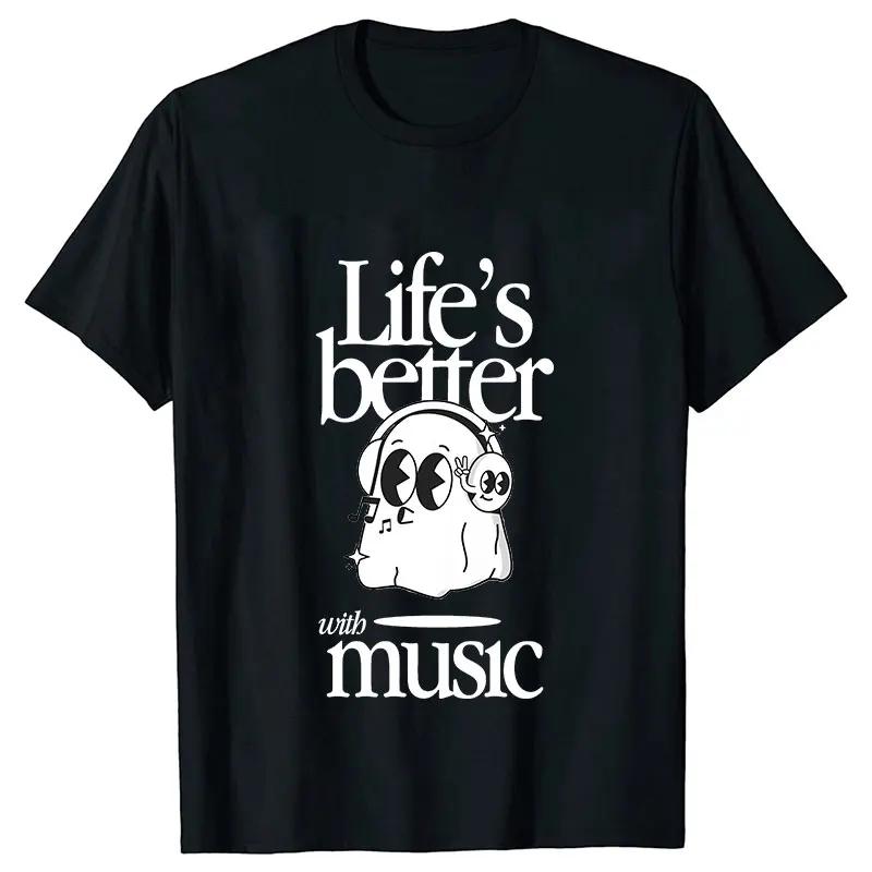 Lifes Better Is Music Tshirts Unisex Y2k Tops Funny Boo Graphic Clothes Short Sleeve Tees Harajuku Ulzzang Fashion Streetwear