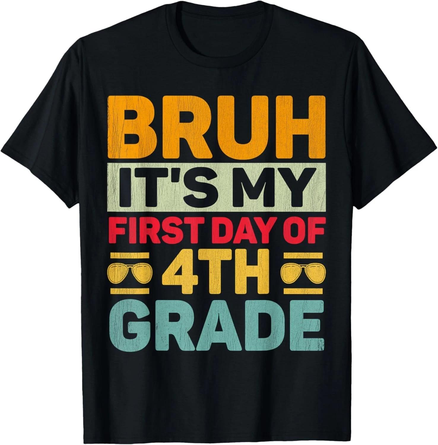 Bruh It s My First Day Of 4th Grade Teacher Back to School Gift Unisex T-Shirt 2XL