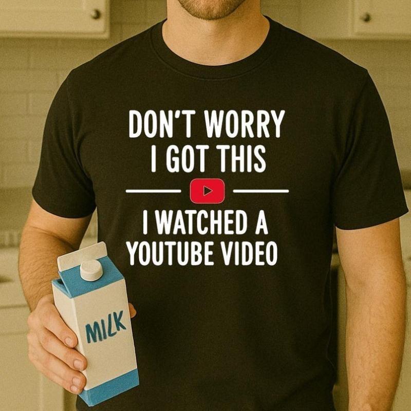 Funny Dad T-Shirt–Dont Worry I Got This I Watched a Hilarious Gift for DIY Dads S