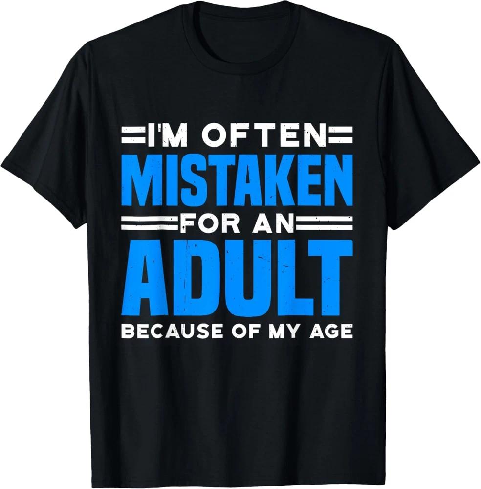 I'm Often Mistaken For An Adult Funny Age Humor T-Shirt