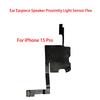 Ear Earpiece Speaker For IPhone 15 Pro Max Plus Earphone Proximity Light Sensor Flex Ribbon Cable