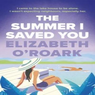 The Summer I Saved You by Elizabeth ORoark Paperback Book 9780349440699