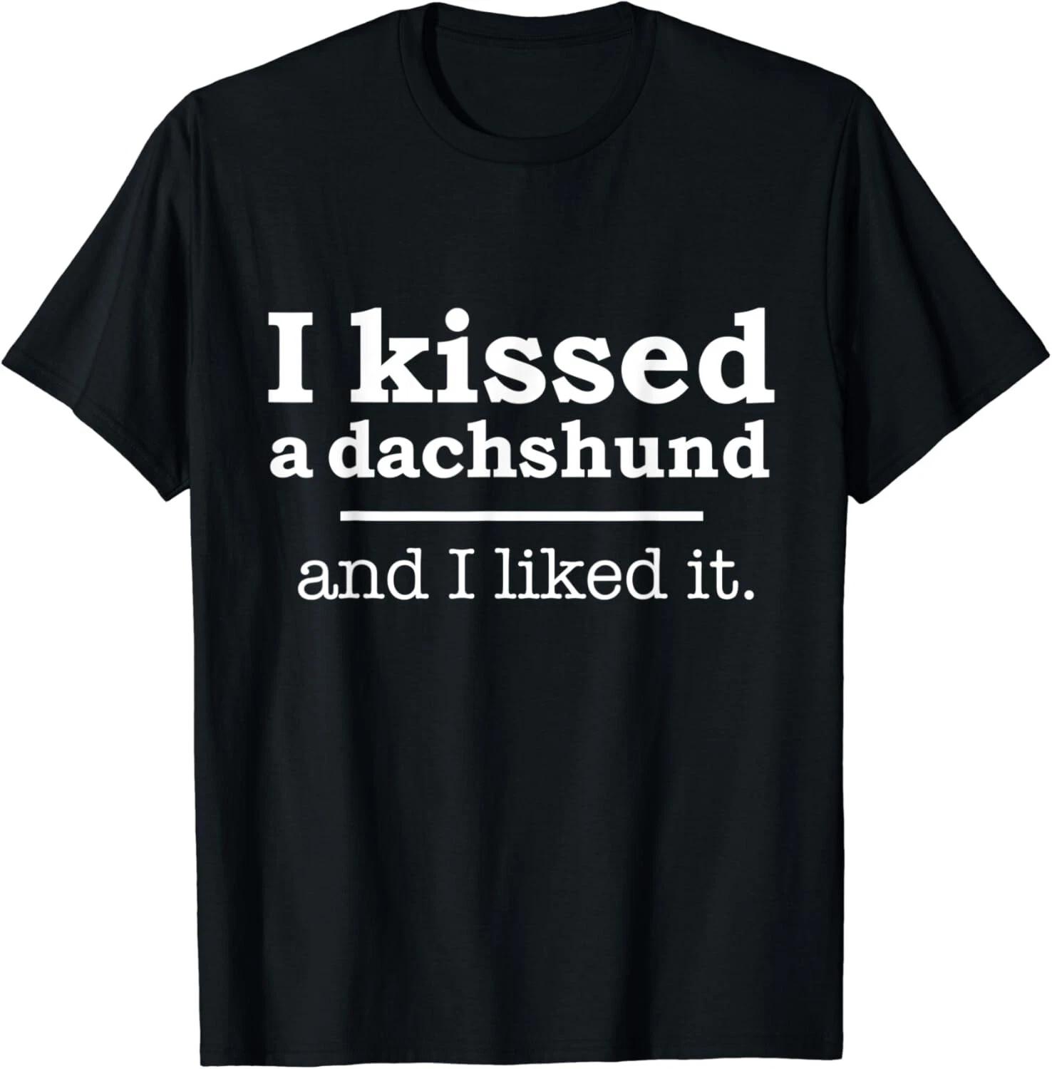 

Funny I kissed a dachshund and I liked it Dog Lover dog mom Gift Unisex T-Shirt 2XL