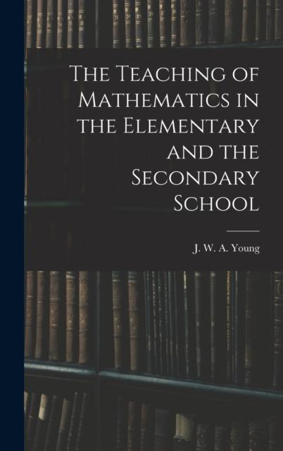 The Teaching of Mathematics In the Elementary and the Secondary School