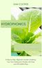 The Hydroponics for Beginners : A Step by Step Beginners Guide To Building Your Own Hydroponic Garden with Easy and Affordable Ways Book