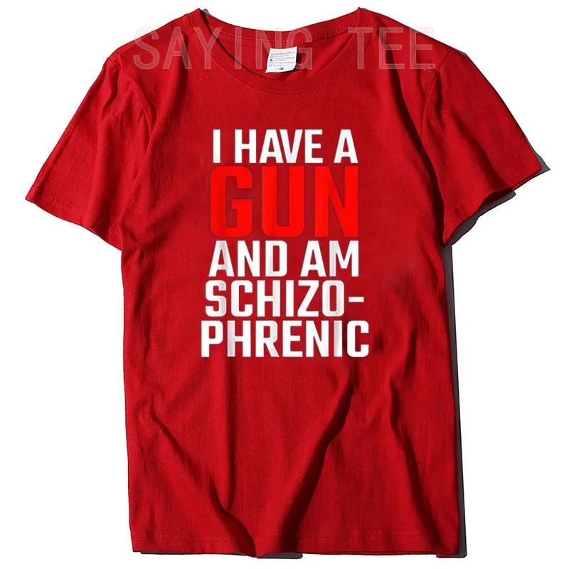 I Have A Gun and Am Schizophrenic T-Shirt