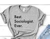 Sociologist Gift, Best Sociologist Ever Shirt Mens Womens Gift - 3568