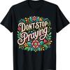 DonT Stop Praying Retro Aesthetic Holy Words God T Shirt