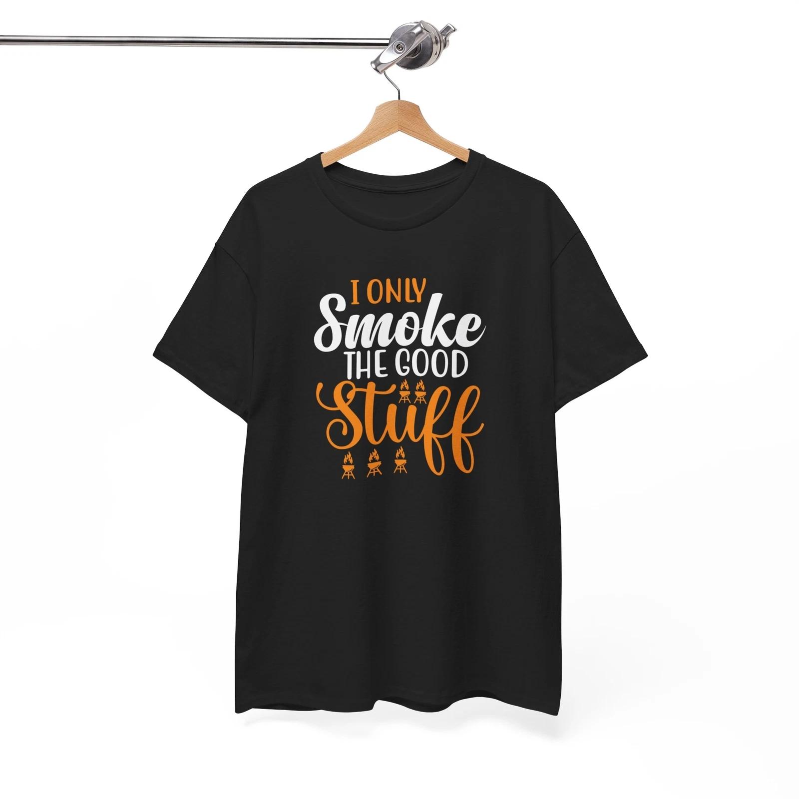 Relaxed & Stylish Smoker’s Tee | Everyday Comfort | I Only Smoke the Good tee L