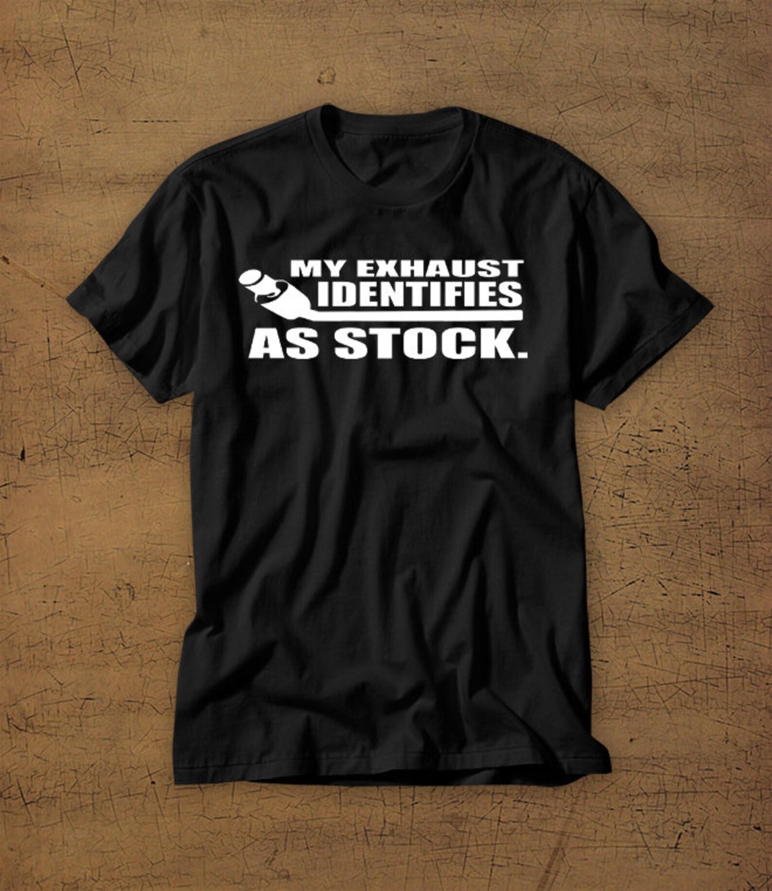 My Exhaust Identifies As Stock | Tshirt | Tee | Shirt | T-Shirt | Funny | Car | Cars | Racecar | Turbo | Boosted | California | Too Loud L