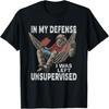 In My Defense I Was Left Unsupervised Graphic Funny Saying T-Shirt