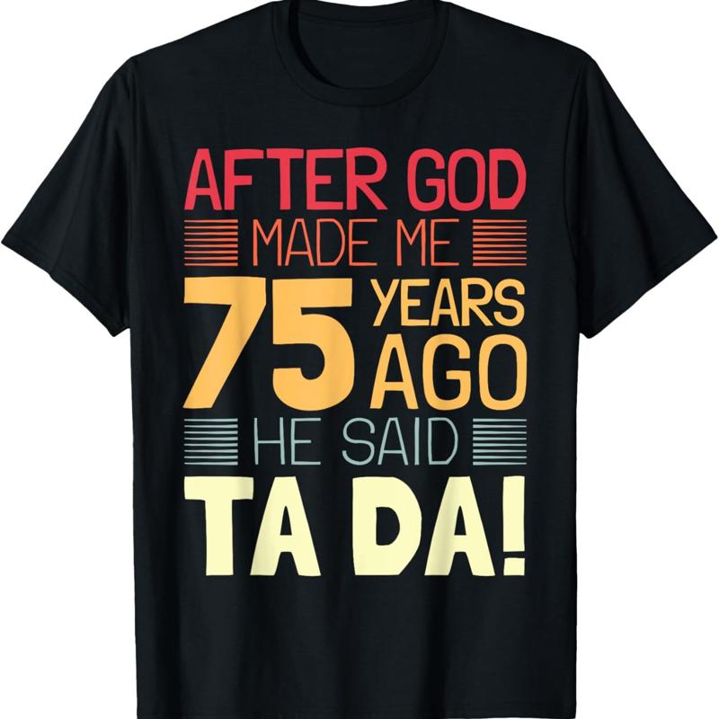Funny 75Th Birthday I God Said Ta Da 75 Year Old T Shirt