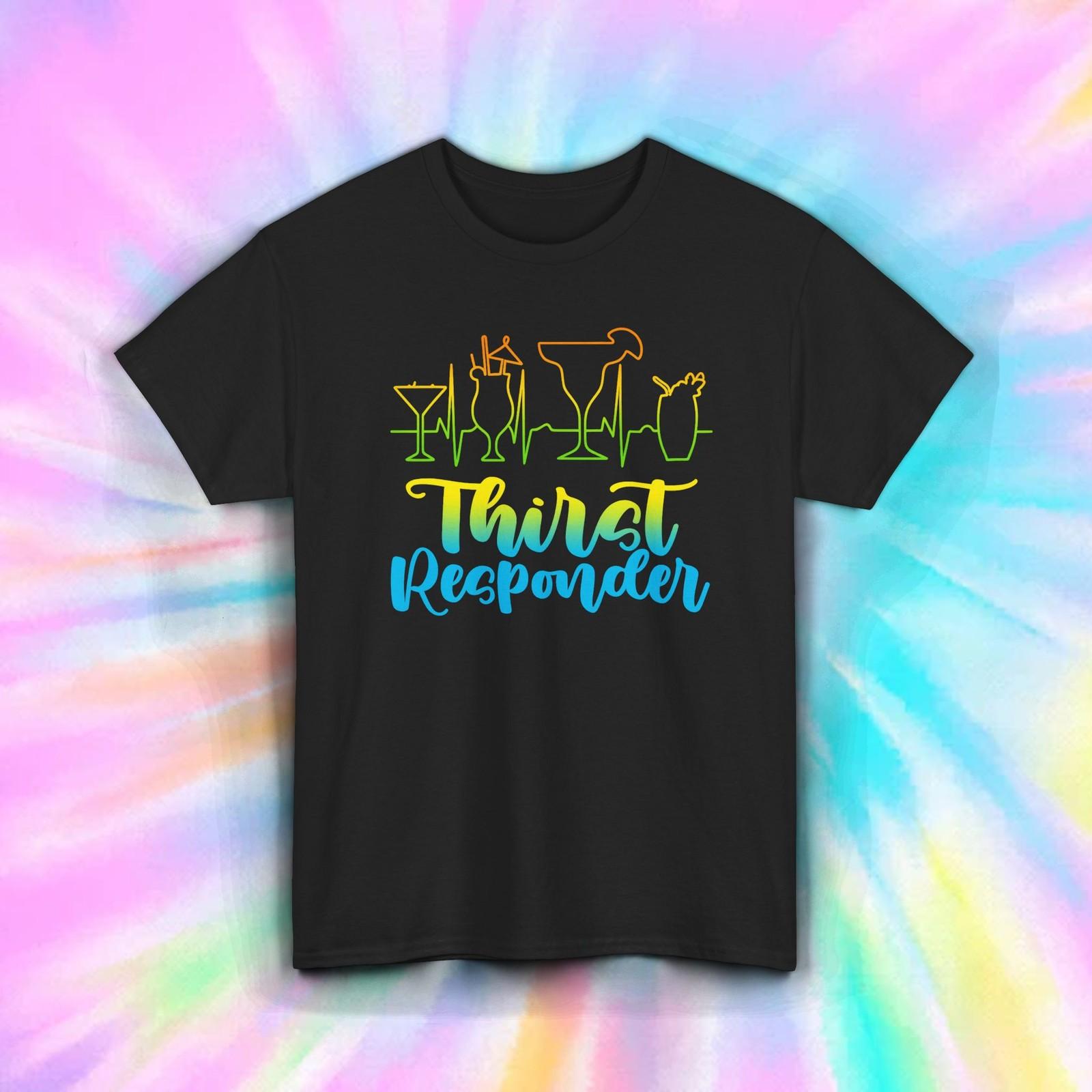 Thirst Responder T-Shirt Mens Womens Tees Top | Funny Drinking Cocktail Bar Party Humor Graphic Tee 3XL
