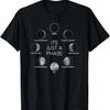 Just A Phase Moon Lunar Space Gift T-Shirt