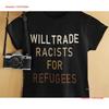 Will Trade Racists For Refugees T Shirt No Justice Peace African American BLM When Hate Is Too Loud Speak Up Heavy Cotton