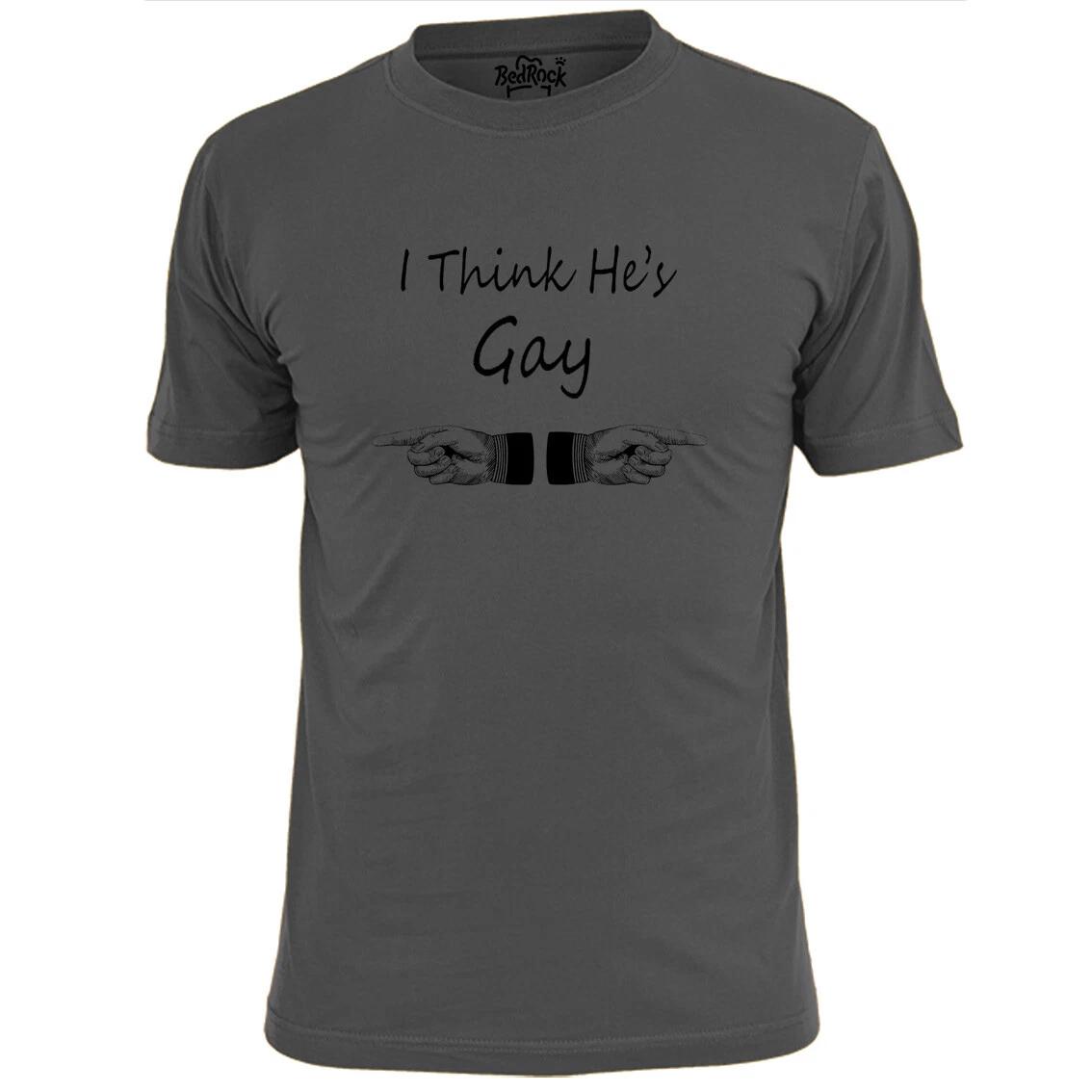 

Mens I think He s Gay Funny T shirt Humour Rude 4XL
